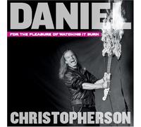 Christopherson, Daniel - For the Pleasure of Watching It Burn
