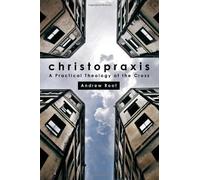Christopraxis: A practical theology of the cross by Andrew Root (2014-04-01)