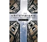 Christopraxis: A Practical Theology Of The Cross (Paperback) Andrew Root, (Auteur)
