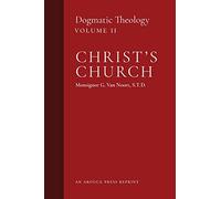 Christ's Church: Dogmatic Theology (Volume 2)