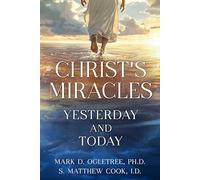 Christ's Miracles: Yesterday and Today