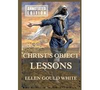 Christ's Object Lessons: Biographically Annotated Edition
