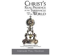 Christ's Real Presence In The Tabernacle And In The World