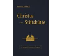 Christus in der Stiftshütte: Die typologische Bedeutung des Heiligtums