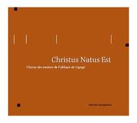 Christus Natus Est : Un Florilège Grégorien Pour L'avent, Noël Et L'épiphanie