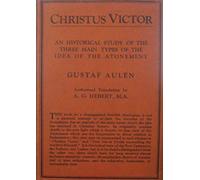 Christus Victor: An Historical Study of the Three Main Types of the Idea of the Atonement: (SPCK Classics)
