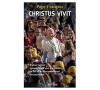 Christus vivit: Exhortation apostolique sur les jeunes, la foi et le discernement vocationnel