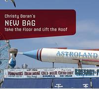 Christy Doran'S New Bag : Take the Floor and Lift the Roof