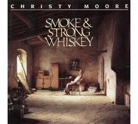 CHRISTY MOORE - Smoke & Strong Whiskey [Import]