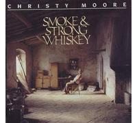 CHRISTY MOORE - Smoke & Strong Whiskey [Import]