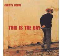 Christy Moore This Is the Day (CD) Album