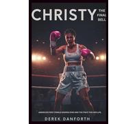 CHRISTY: The Final Bell: America’s first female boxing star and the fight for her life.
