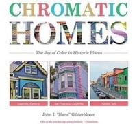 Chromatic Homes: The Joy of Color in Historic Places - [Livre en VO] John I Gilderbloom (Auteur)