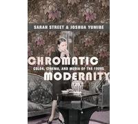 Chromatic Modernity: Color, Cinema, and Media of the 1920s