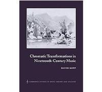 Chromatic Transformations in Nineteenth-century Music, Cambridge Studies in Music Theory and Analysis David Kopp (Auteur)