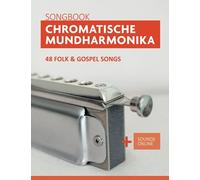 Chromatische Mundharmonika Songbook - 48 Folk & Gospel Songs: + Sounds Online