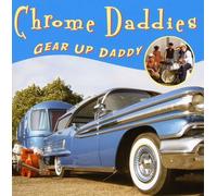 Chrome Daddies - Gear Up Daddy [Import]
