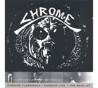 Chrome - Flashback: Chrome Live Best of