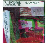 Chrome - Having a Wonderful Time at Juice Dome
