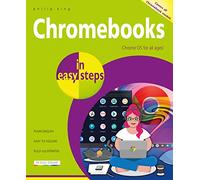 Chromebooks in Easy Steps: Covers All Models of Chromebooks: Chrome OS for All Ages!