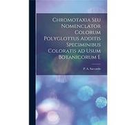 Chromotaxia seu Nomenclator colorum polyglottus additis speciminibus coloratis ad usum botanicorum e - P. A. Pier Andrea Saccardo - Creative Media Partner P. A. Pier Andrea SaccardoP. A. Pier Andrea S