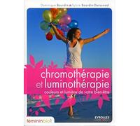 Chromothérapie et luminothérapie: Couleurs et lumière de votre bien-être