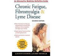 Chronic Fatigue, Fibromyalgia, and Lyme Disease, Alternative Medicine Guides Burton Goldberg, Larry Trivieri (Auteur)