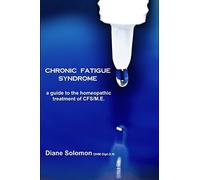 Chronic Fatigue Syndrome: A Guide to the Homeopathic Treatment of CFS/M.E.