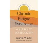 Chronic Fatigue Syndrome Your Route to Recovery by Lauren Windas Lauren Windas (Auteur)