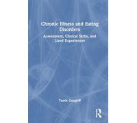 Chronic Illness and Eating Disorders: Assessment, Clinical Skills, and Lived Experiences