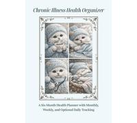 Chronic Illness Health Organizer: A Six-Month Planner with Monthly, Weekly, and Optional Daily Tracking