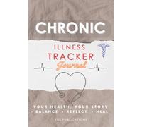 Chronic Illness Tracker Journal: A 90-Day Health & Symptom Logbook to Manage Daily Wellness, Medication, Pain, and Medical Appointments.