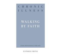 Chronic Illness: Walking by Faith