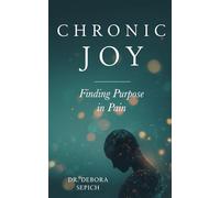 Chronic Joy: Finding Purpose in Pain