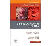 Chronic Lymphocytic Leukemia: An Issue of Hematology/Oncology Clinics of North America