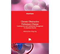 Chronic Obstructive Pulmonary Disease - Contemporary and Consummate Management of a Systemic Disorder