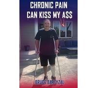 CHRONIC PAIN CAN KISS MY ASS