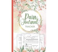 Chronic Pain Journal Tracker: Fibromyalgia Journal Symptom Tracking Journal (Sized 6"x9", 124 Pages) - Pain & Symptom Tracker Log Book