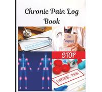 Chronic Pain Management Log Book | 8.5 x 11 inch size, 92 pages: Track Symptoms, Pain Levels & Medication for Daily Relief and Doctor Appointments | Chronic Illness Tracker for Patients and Caregivers
