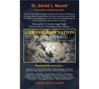Chronic Pain Nation The Domino Effect - Dr. David L. Mount - Author Solutions Inc - Livre en Anglais Dr. David L. MountDr. David L. Mount (Auteur)