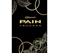 Chronic Pain Tracker: Symptom and Medication Log for Chronic Illness Management .