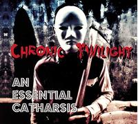 Chronic Twilight - an Essential Catharsis [Import]