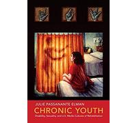 Chronic Youth: Disability, Sexuality, And U.S. Media Cultures Of Rehabilitation