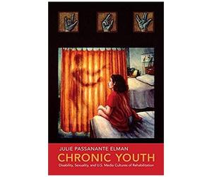 Chronic Youth: Disability, Sexuality, And U.S. Media Cultures Of Rehabilitation