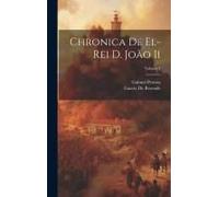 Chronica De El-Rei D. João Ii; Volume 1