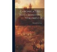 Chronica D'el-Rei D. Sebastião, Volumes 1-2