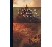 Chronica D'el-Rei D. Sebastião, Volumes 1-2