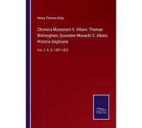 Chronica Monasterii S. Albani. Thomae Walsingham, Quondam Monachi S. Albani, Historia Anglicana