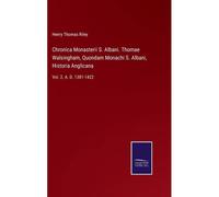 Chronica Monasterii S. Albani. Thomae Walsingham, Quondam Monachi S. Albani, Historia Anglicana