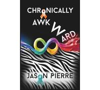 Chronically Awkward: An autistic, CPTSD survivor's twisted memoir of trauma, tragedy, and resilience.